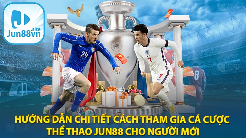 Hướng dẫn chi tiết cách tham gia cá cược thể thao Jun88 cho người mới