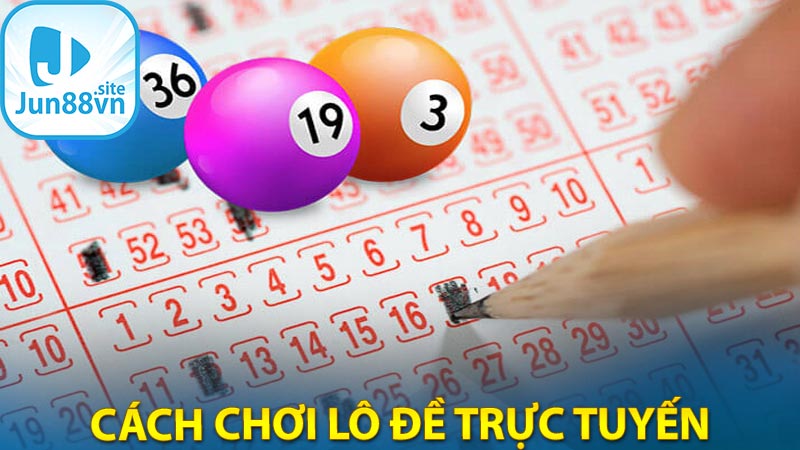 Cách chơi lô đề trực tuyến