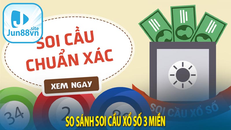 So sánh soi cầu xổ số 3 miền